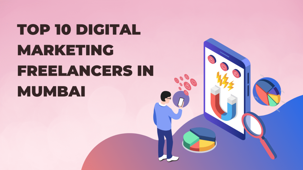 Top 10 Digital Marketing Freelancers In Mumbai